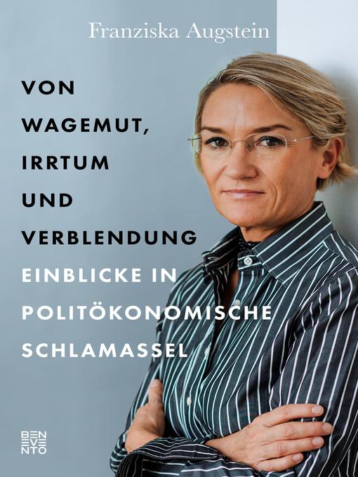 Title details for Von Wagemut, Irrtum und Verblendung by Franziska Augstein - Available